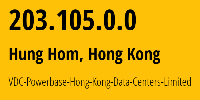 IP-адрес 203.105.0.0 (Hung Hom, Коулун-Сити, Гонконг) определить местоположение, координаты на карте, ISP провайдер AS9925 VDC-Powerbase-Hong-Kong-Data-Centers-Limited // кто провайдер айпи-адреса 203.105.0.0