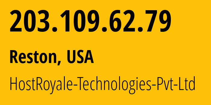 IP address 203.109.62.79 (Reston, Virginia, USA) get location, coordinates on map, ISP provider AS207990 HostRoyale-Technologies-Pvt-Ltd // who is provider of ip address 203.109.62.79, whose IP address