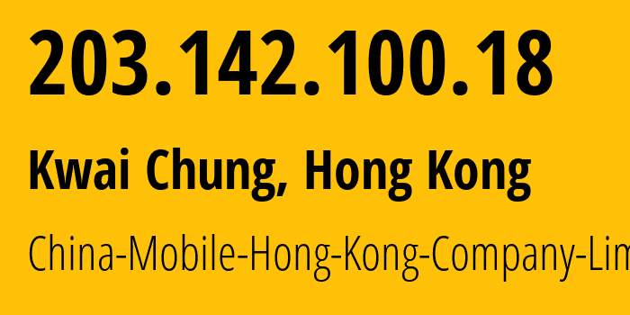 IP-адрес 203.142.100.18 (Kwai Chung, Kwai Tsing, Гонконг) определить местоположение, координаты на карте, ISP провайдер AS137872 China-Mobile-Hong-Kong-Company-Limited // кто провайдер айпи-адреса 203.142.100.18