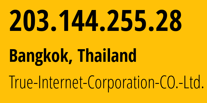 IP address 203.144.255.28 (Pak Kret, Nonthaburi, Thailand) get location, coordinates on map, ISP provider AS7470 True-Internet-Corporation-CO.-Ltd. // who is provider of ip address 203.144.255.28, whose IP address