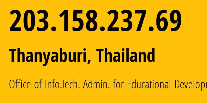 IP-адрес 203.158.237.69 (Thanyaburi, Патхумтхани, Таиланд) определить местоположение, координаты на карте, ISP провайдер AS133919 Office-of-Info.Tech.-Admin.-for-Educational-Development // кто провайдер айпи-адреса 203.158.237.69