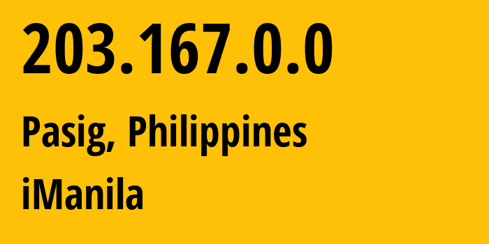 IP-адрес 203.167.0.0 (Pasig, Metro Manila, Филиппины) определить местоположение, координаты на карте, ISP провайдер AS9334 iManila // кто провайдер айпи-адреса 203.167.0.0