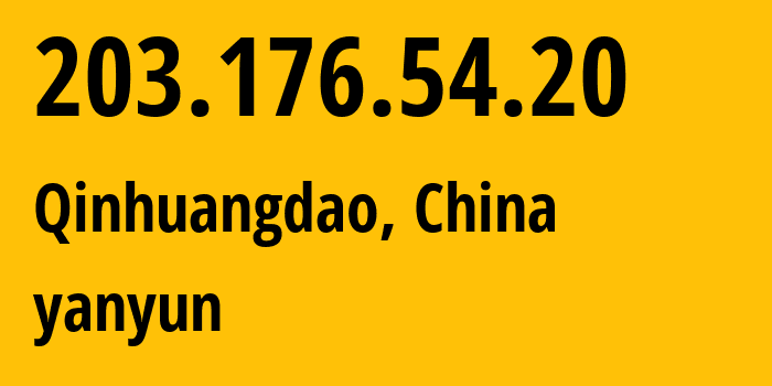 IP-адрес 203.176.54.20 (Циньхуандао, Hebei, Китай) определить местоположение, координаты на карте, ISP провайдер AS0 yanyun // кто провайдер айпи-адреса 203.176.54.20