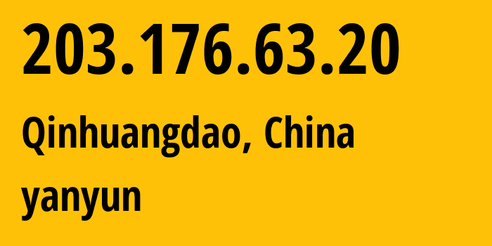 IP-адрес 203.176.63.20 (Циньхуандао, Hebei, Китай) определить местоположение, координаты на карте, ISP провайдер AS yanyun // кто провайдер айпи-адреса 203.176.63.20