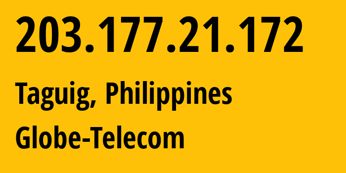 IP-адрес 203.177.21.172 (Тагиг, Metro Manila, Филиппины) определить местоположение, координаты на карте, ISP провайдер AS4775 Globe-Telecom // кто провайдер айпи-адреса 203.177.21.172
