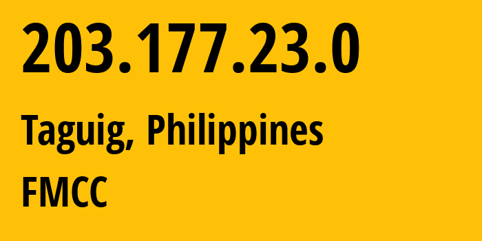 IP address 203.177.23.0 (Taguig, Metro Manila, Philippines) get location, coordinates on map, ISP provider AS4775 FMCC // who is provider of ip address 203.177.23.0, whose IP address