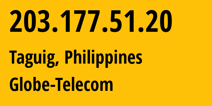 IP-адрес 203.177.51.20 (Тагиг, Metro Manila, Филиппины) определить местоположение, координаты на карте, ISP провайдер AS4775 Globe-Telecom // кто провайдер айпи-адреса 203.177.51.20