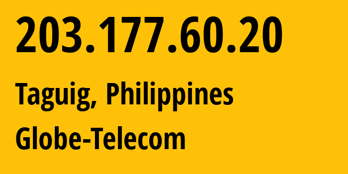 IP-адрес 203.177.60.20 (Тагиг, Metro Manila, Филиппины) определить местоположение, координаты на карте, ISP провайдер AS4775 Globe-Telecom // кто провайдер айпи-адреса 203.177.60.20