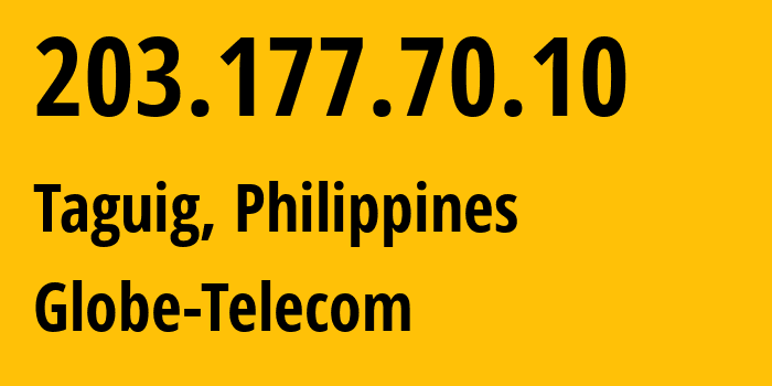 IP-адрес 203.177.70.10 (Тагиг, Metro Manila, Филиппины) определить местоположение, координаты на карте, ISP провайдер AS4775 Globe-Telecom // кто провайдер айпи-адреса 203.177.70.10