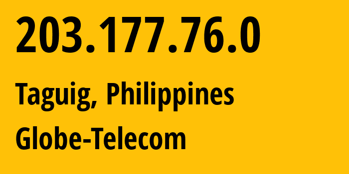 IP-адрес 203.177.76.0 (Тагиг, Metro Manila, Филиппины) определить местоположение, координаты на карте, ISP провайдер AS4775 Globe-Telecom // кто провайдер айпи-адреса 203.177.76.0