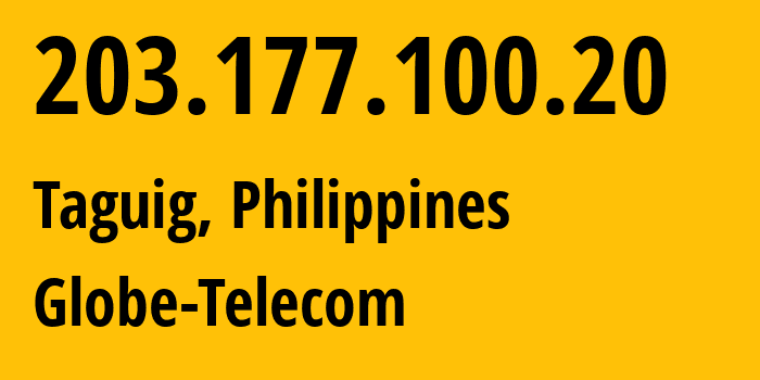 IP address 203.177.100.20 (Taguig, Metro Manila, Philippines) get location, coordinates on map, ISP provider AS4775 Globe-Telecom // who is provider of ip address 203.177.100.20, whose IP address