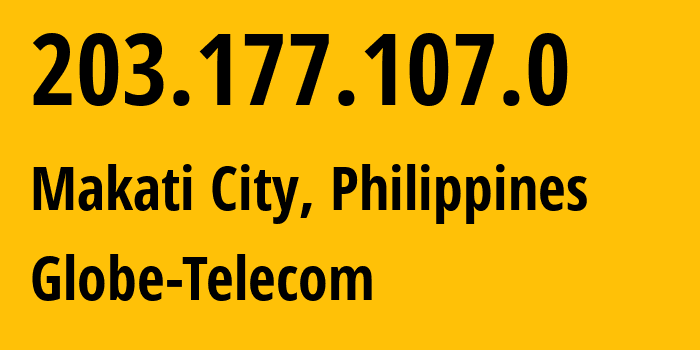 IP-адрес 203.177.107.0 (Makati City, Metro Manila, Филиппины) определить местоположение, координаты на карте, ISP провайдер AS4775 Globe-Telecom // кто провайдер айпи-адреса 203.177.107.0