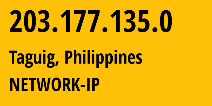 IP address 203.177.135.0 (Taguig, Metro Manila, Philippines) get location, coordinates on map, ISP provider AS4775 NETWORK-IP // who is provider of ip address 203.177.135.0, whose IP address