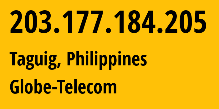 IP-адрес 203.177.184.205 (Тагиг, Metro Manila, Филиппины) определить местоположение, координаты на карте, ISP провайдер AS4775 Globe-Telecom // кто провайдер айпи-адреса 203.177.184.205