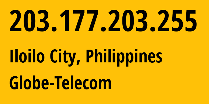 IP address 203.177.203.255 (Iloilo City, Western Visayas, Philippines) get location, coordinates on map, ISP provider AS132199 Globe-Telecom // who is provider of ip address 203.177.203.255, whose IP address