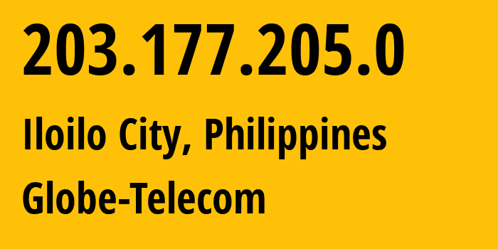 IP address 203.177.205.0 (Iloilo City, Western Visayas, Philippines) get location, coordinates on map, ISP provider AS132199 Globe-Telecom // who is provider of ip address 203.177.205.0, whose IP address