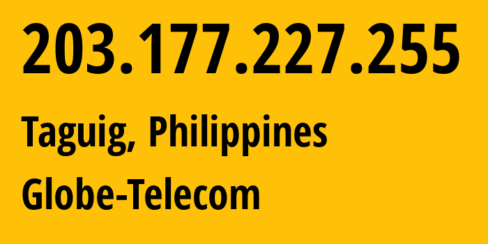 IP address 203.177.227.255 get location, coordinates on map, ISP provider AS4775 Globe-Telecom // who is provider of ip address 203.177.227.255, whose IP address