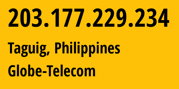 IP-адрес 203.177.229.234 (Тагиг, Metro Manila, Филиппины) определить местоположение, координаты на карте, ISP провайдер AS4775 Globe-Telecom // кто провайдер айпи-адреса 203.177.229.234