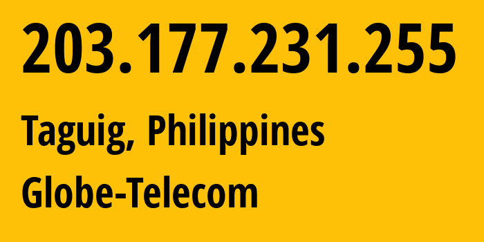 IP-адрес 203.177.231.255 (Тагиг, Metro Manila, Филиппины) определить местоположение, координаты на карте, ISP провайдер AS4775 Globe-Telecom // кто провайдер айпи-адреса 203.177.231.255