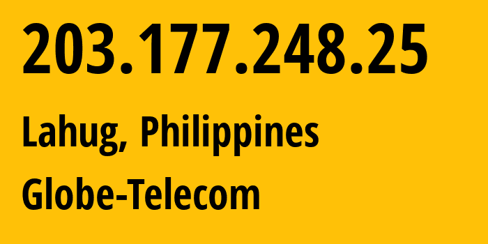 IP-адрес 203.177.248.25 (Lahug, Центральные Висайи, Филиппины) определить местоположение, координаты на карте, ISP провайдер AS132199 Globe-Telecom // кто провайдер айпи-адреса 203.177.248.25