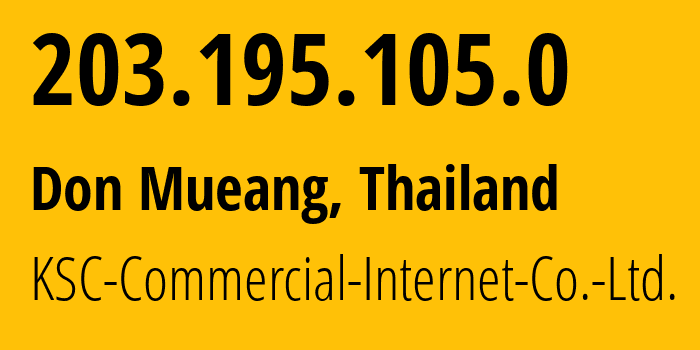 IP address 203.195.105.0 (Don Mueang, Bangkok, Thailand) get location, coordinates on map, ISP provider AS7693 KSC-Commercial-Internet-Co.-Ltd. // who is provider of ip address 203.195.105.0, whose IP address