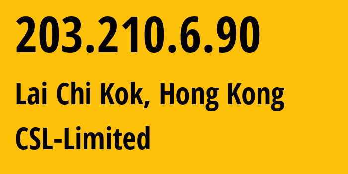 IP-адрес 203.210.6.90 (Lai Chi Kok, Sham Shui Po, Гонконг) определить местоположение, координаты на карте, ISP провайдер AS38819 CSL-Limited // кто провайдер айпи-адреса 203.210.6.90