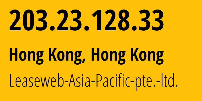 IP address 203.23.128.33 (Hong Kong, Kowloon, Hong Kong) get location, coordinates on map, ISP provider AS133752 Leaseweb-Asia-Pacific-pte.-ltd. // who is provider of ip address 203.23.128.33, whose IP address