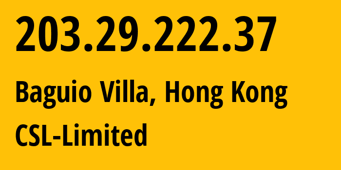 IP address 203.29.222.37 (Baguio Villa, Southern, Hong Kong) get location, coordinates on map, ISP provider AS23875 CSL-Limited // who is provider of ip address 203.29.222.37, whose IP address