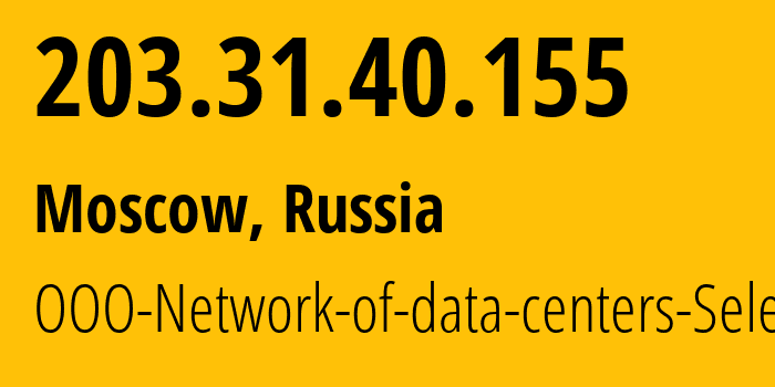 IP address 203.31.40.155 (Moscow, Moscow, Russia) get location, coordinates on map, ISP provider AS50340 OOO-Network-of-data-centers-Selectel // who is provider of ip address 203.31.40.155, whose IP address