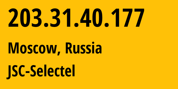 IP address 203.31.40.177 (Moscow, Moscow, Russia) get location, coordinates on map, ISP provider AS50340 JSC-Selectel // who is provider of ip address 203.31.40.177, whose IP address