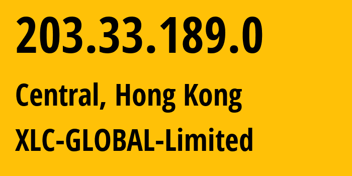 IP-адрес 203.33.189.0 (Центральный, Central and Western District, Гонконг) определить местоположение, координаты на карте, ISP провайдер AS9744 XLC-GLOBAL-Limited // кто провайдер айпи-адреса 203.33.189.0