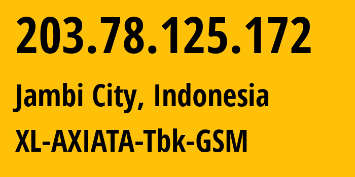 IP address 203.78.125.172 (Jambi City, Jambi, Indonesia) get location, coordinates on map, ISP provider AS24203 XL-AXIATA-Tbk-GSM // who is provider of ip address 203.78.125.172, whose IP address