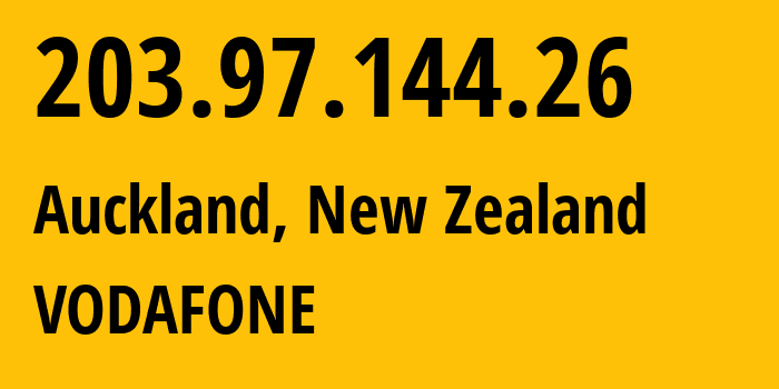 IP address 203.97.144.26 (Auckland, Auckland, New Zealand) get location, coordinates on map, ISP provider AS4768 VODAFONE // who is provider of ip address 203.97.144.26, whose IP address