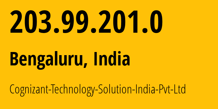 IP address 203.99.201.0 (Bengaluru, Karnataka, India) get location, coordinates on map, ISP provider AS17903 Cognizant-Technology-Solution-India-Pvt-Ltd // who is provider of ip address 203.99.201.0, whose IP address