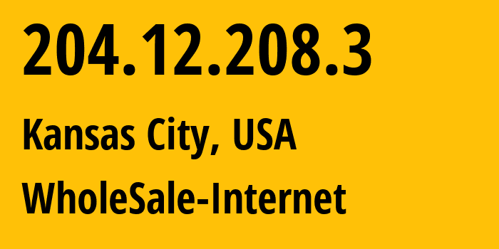 IP-адрес 204.12.208.3 (Канзас-Сити, Миссури, США) определить местоположение, координаты на карте, ISP провайдер AS32097 WholeSale-Internet // кто провайдер айпи-адреса 204.12.208.3