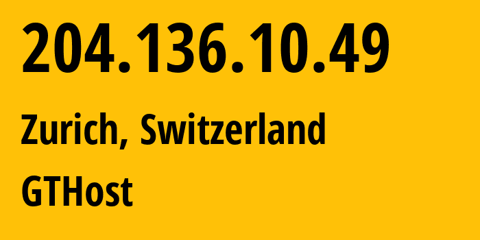 IP-адрес 204.136.10.49 (Цюрих, Zurich, Швейцария) определить местоположение, координаты на карте, ISP провайдер AS63023 GTHost // кто провайдер айпи-адреса 204.136.10.49