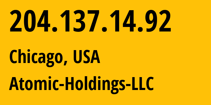 IP-адрес 204.137.14.92 (Чикаго, Иллинойс, США) определить местоположение, координаты на карте, ISP провайдер AS399820 Atomic-Holdings-LLC // кто провайдер айпи-адреса 204.137.14.92