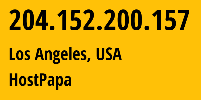 IP address 204.152.200.157 (Los Angeles, California, USA) get location, coordinates on map, ISP provider AS36352 HostPapa // who is provider of ip address 204.152.200.157, whose IP address