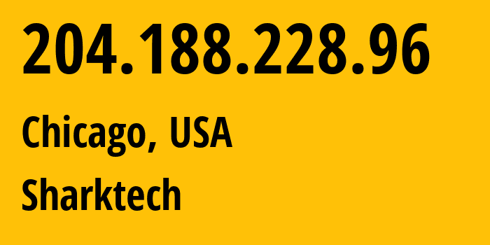 IP address 204.188.228.96 (Chicago, Illinois, USA) get location, coordinates on map, ISP provider AS46844 Sharktech // who is provider of ip address 204.188.228.96, whose IP address