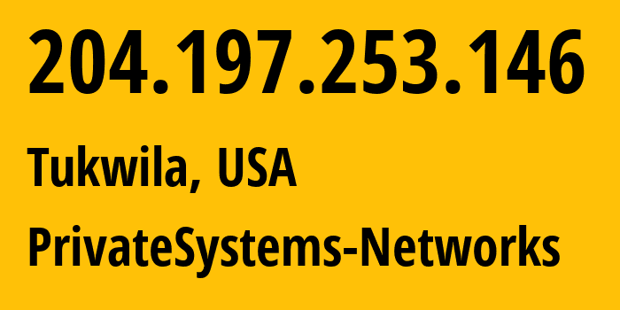 IP-адрес 204.197.253.146 (Tukwila, Вашингтон, США) определить местоположение, координаты на карте, ISP провайдер AS63410 PrivateSystems-Networks // кто провайдер айпи-адреса 204.197.253.146