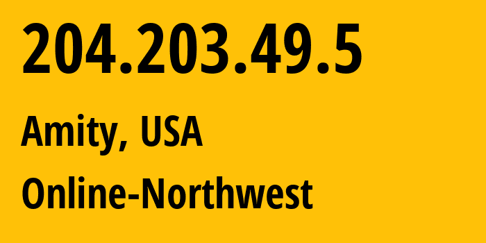 IP-адрес 204.203.49.5 (Amity, Орегон, США) определить местоположение, координаты на карте, ISP провайдер AS13857 Online-Northwest // кто провайдер айпи-адреса 204.203.49.5