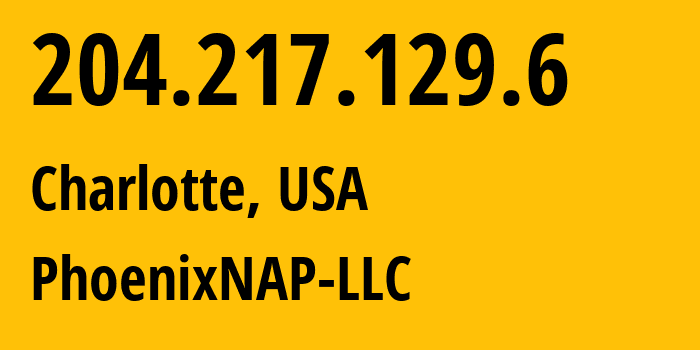 IP address 204.217.129.6 get location, coordinates on map, ISP provider AS11572 PhoenixNAP-LLC // who is provider of ip address 204.217.129.6, whose IP address