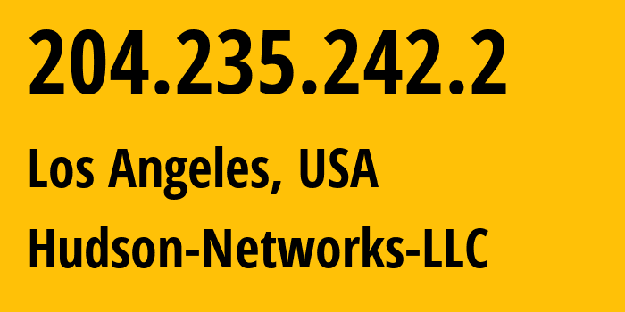 IP address 204.235.242.2 (Los Angeles, California, USA) get location, coordinates on map, ISP provider AS20057 Hudson-Networks-LLC // who is provider of ip address 204.235.242.2, whose IP address