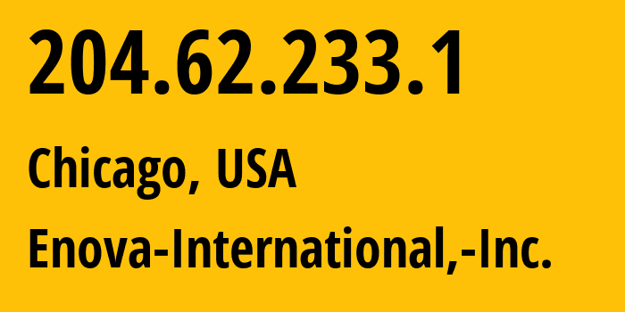 IP-адрес 204.62.233.1 (Чикаго, Иллинойс, США) определить местоположение, координаты на карте, ISP провайдер AS40584 Enova-International,-Inc. // кто провайдер айпи-адреса 204.62.233.1
