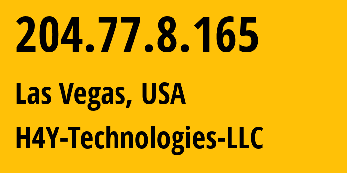 IP-адрес 204.77.8.165 (Лас-Вегас, Невада, США) определить местоположение, координаты на карте, ISP провайдер AS397373 H4Y-Technologies-LLC // кто провайдер айпи-адреса 204.77.8.165