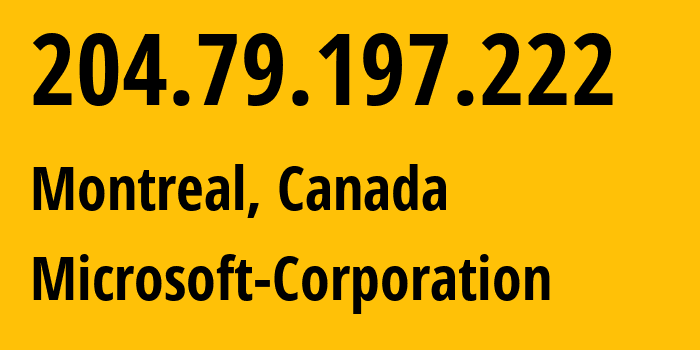 IP-адрес 204.79.197.222 (Монреаль, Quebec, Канада) определить местоположение, координаты на карте, ISP провайдер AS8068 Microsoft-Corporation // кто провайдер айпи-адреса 204.79.197.222