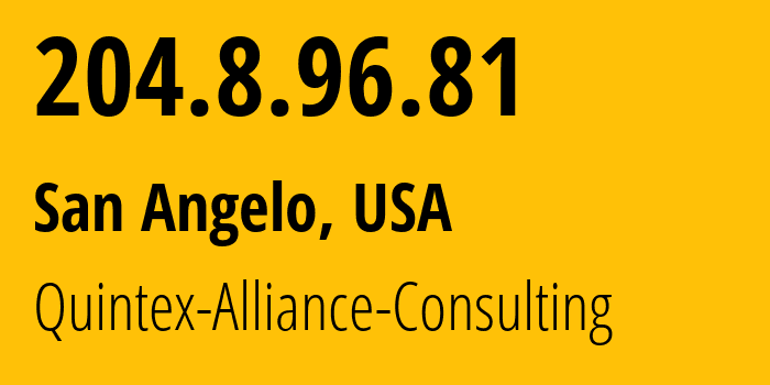 IP address 204.8.96.81 (San Angelo, Texas, USA) get location, coordinates on map, ISP provider AS62744 Quintex-Alliance-Consulting // who is provider of ip address 204.8.96.81, whose IP address