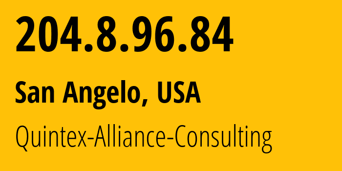 IP address 204.8.96.84 (San Angelo, Texas, USA) get location, coordinates on map, ISP provider AS62744 Quintex-Alliance-Consulting // who is provider of ip address 204.8.96.84, whose IP address