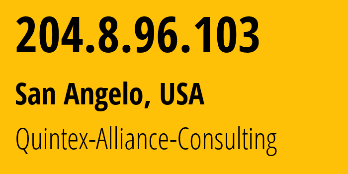 IP address 204.8.96.103 (San Angelo, Texas, USA) get location, coordinates on map, ISP provider AS62744 Quintex-Alliance-Consulting // who is provider of ip address 204.8.96.103, whose IP address