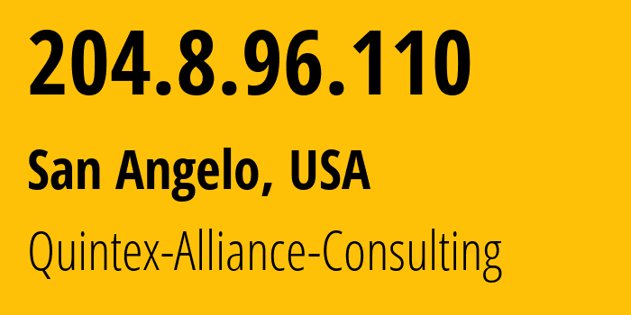 IP address 204.8.96.110 (San Angelo, Texas, USA) get location, coordinates on map, ISP provider AS62744 Quintex-Alliance-Consulting // who is provider of ip address 204.8.96.110, whose IP address